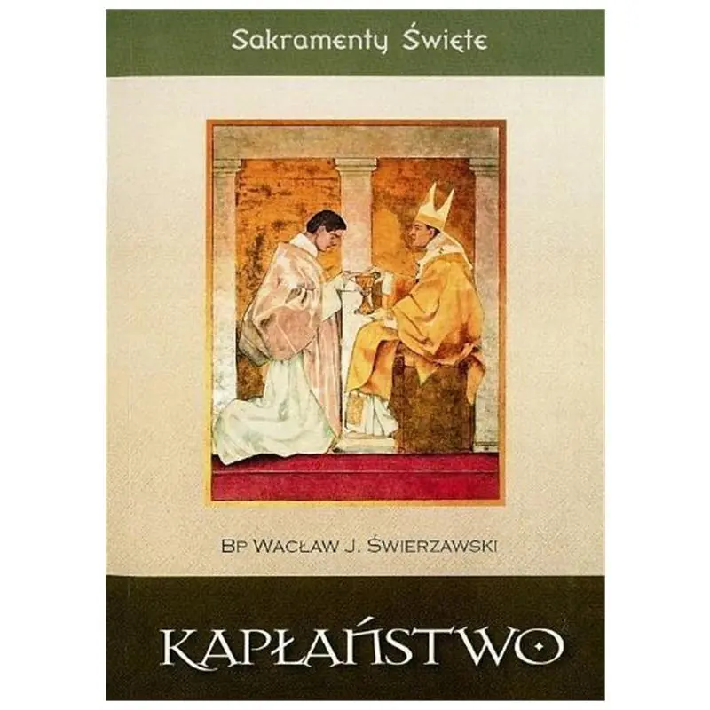 Książka - Sakramenty Święte - Kapłaństwo