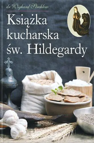 Książka - Książka Kucharska św. Hildegardy