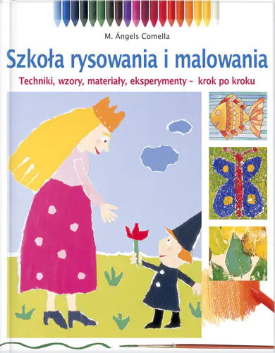 Książka - Szkoła rysowania i malowania. Techniki, wzory, materiały, eksperymenty. Krok po kroku