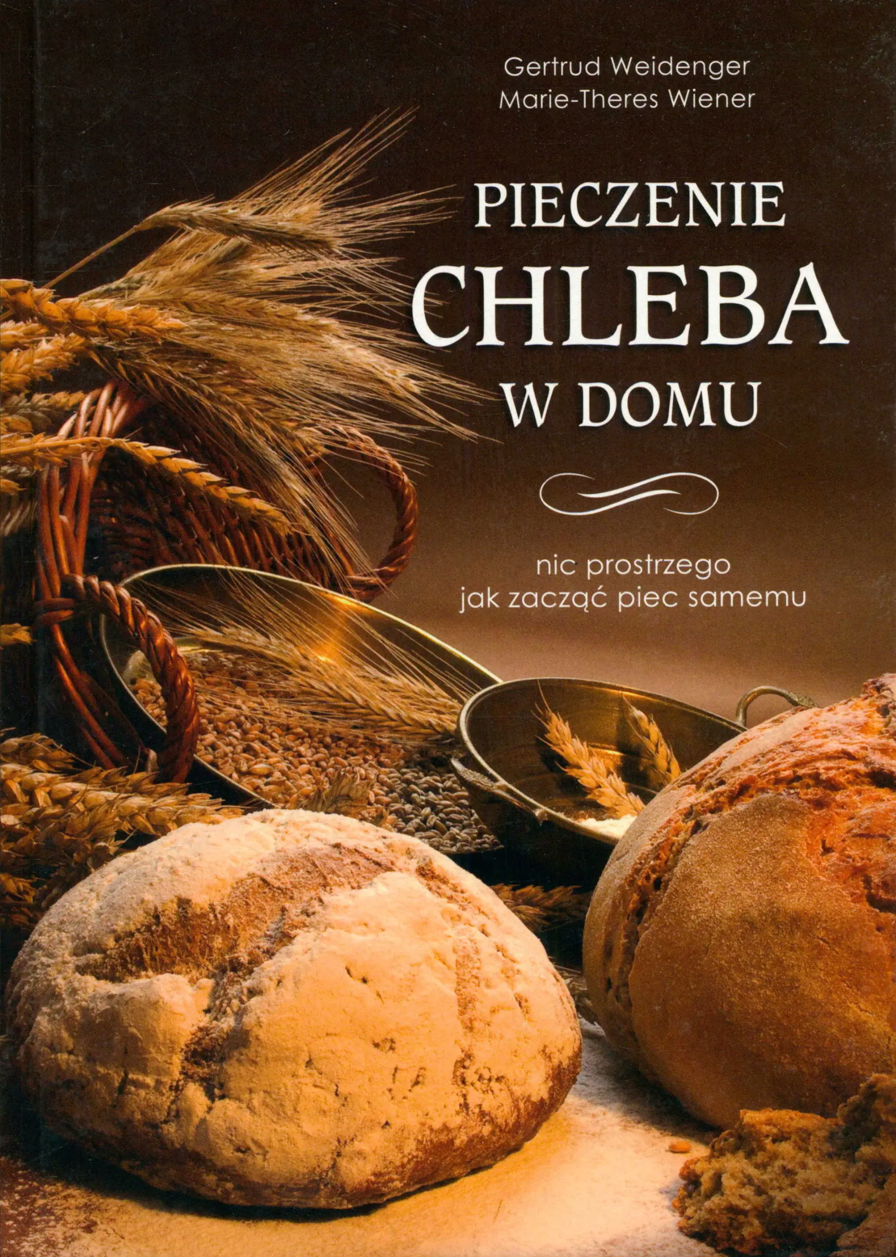 Książka - Pieczenie Chleba w Domu. Nic Prostszego jak Zacząc Piec Samemu