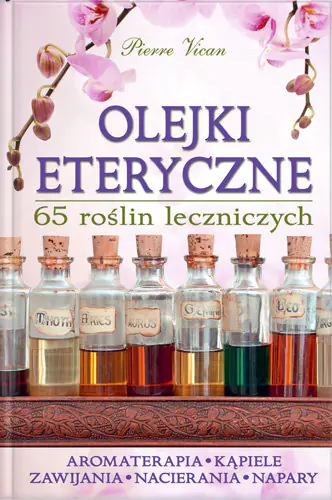 Książka - Olejki eteryczne 65 roślin leczniczych