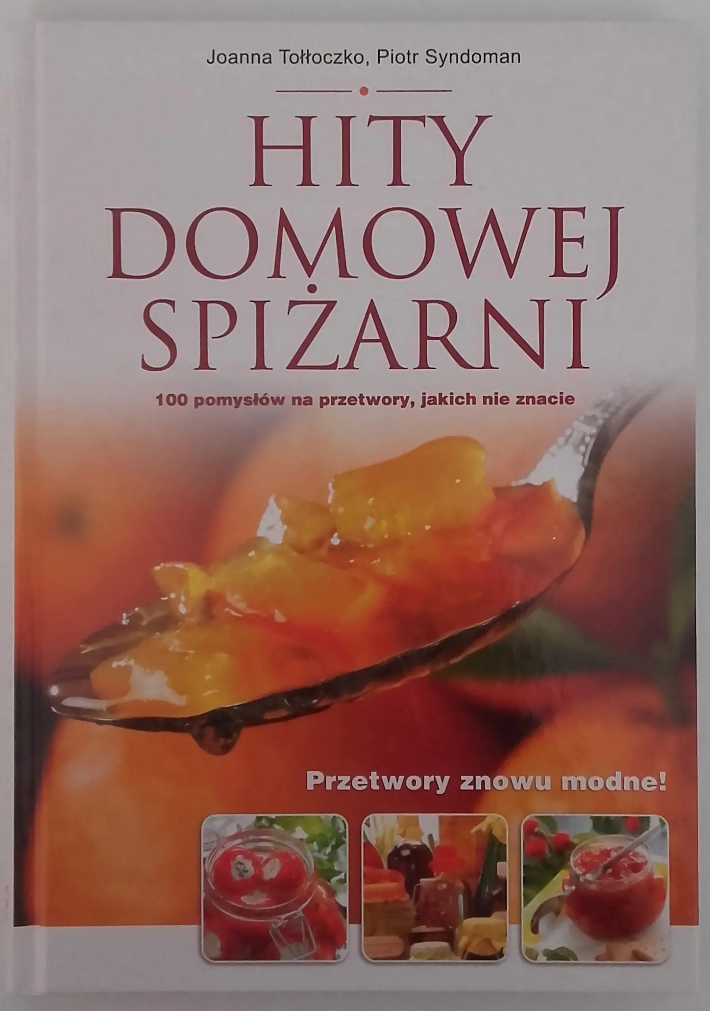 Książka - Hity domowej spiżarni. 100 pomysłów na przetwory, jakich nie znacie