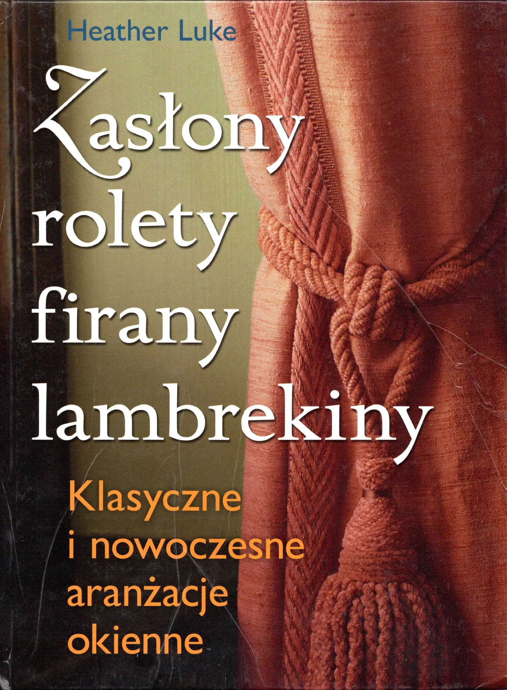 Książka - Zasłony, rolety, firany, lambrekiny. Klasyczne i nowoczesne aranżacje okienne