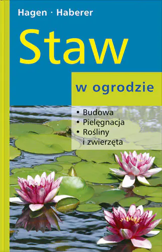 Książka - Staw w ogrodzie. Budowa, pielęgnacja, rośliny i zwierzęta