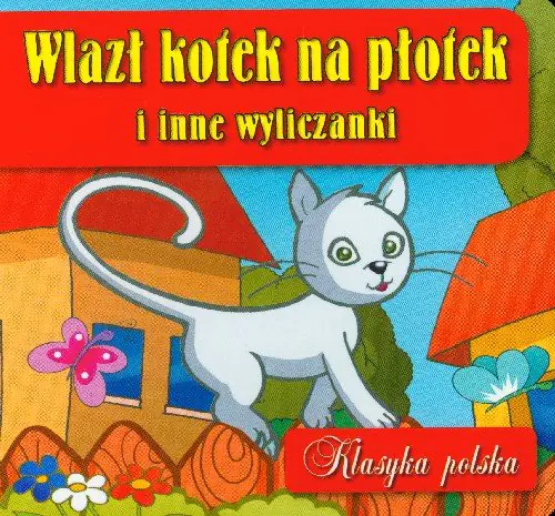 Książka - Wlazł kotek na płotek i inne wyliczanki. Klasyka polska
