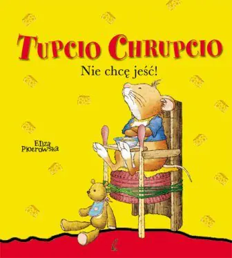 Książka - Tupcio Chrupcio Nie chcę jeść!