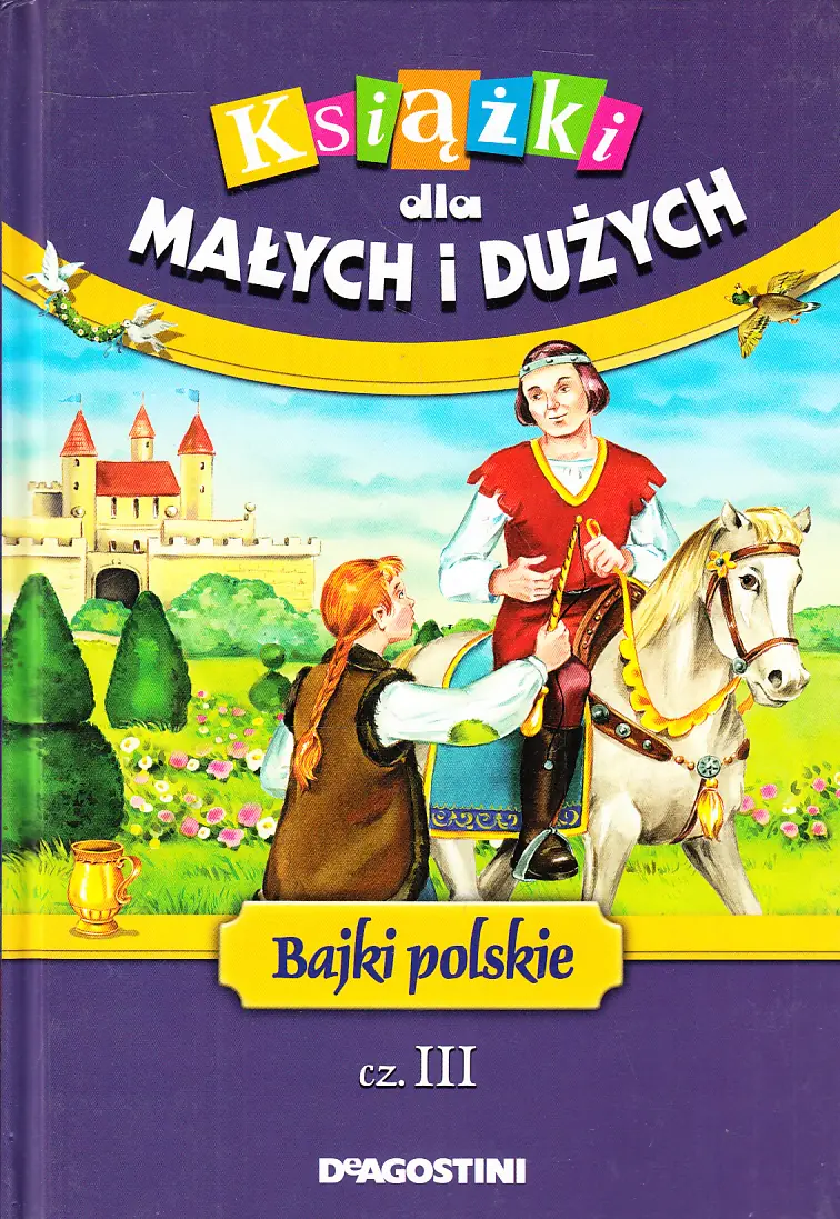 Książka - KSIĄŻKI DLA MAŁYCH I DUŻYCH - BAJKI POLSKIE cz.III