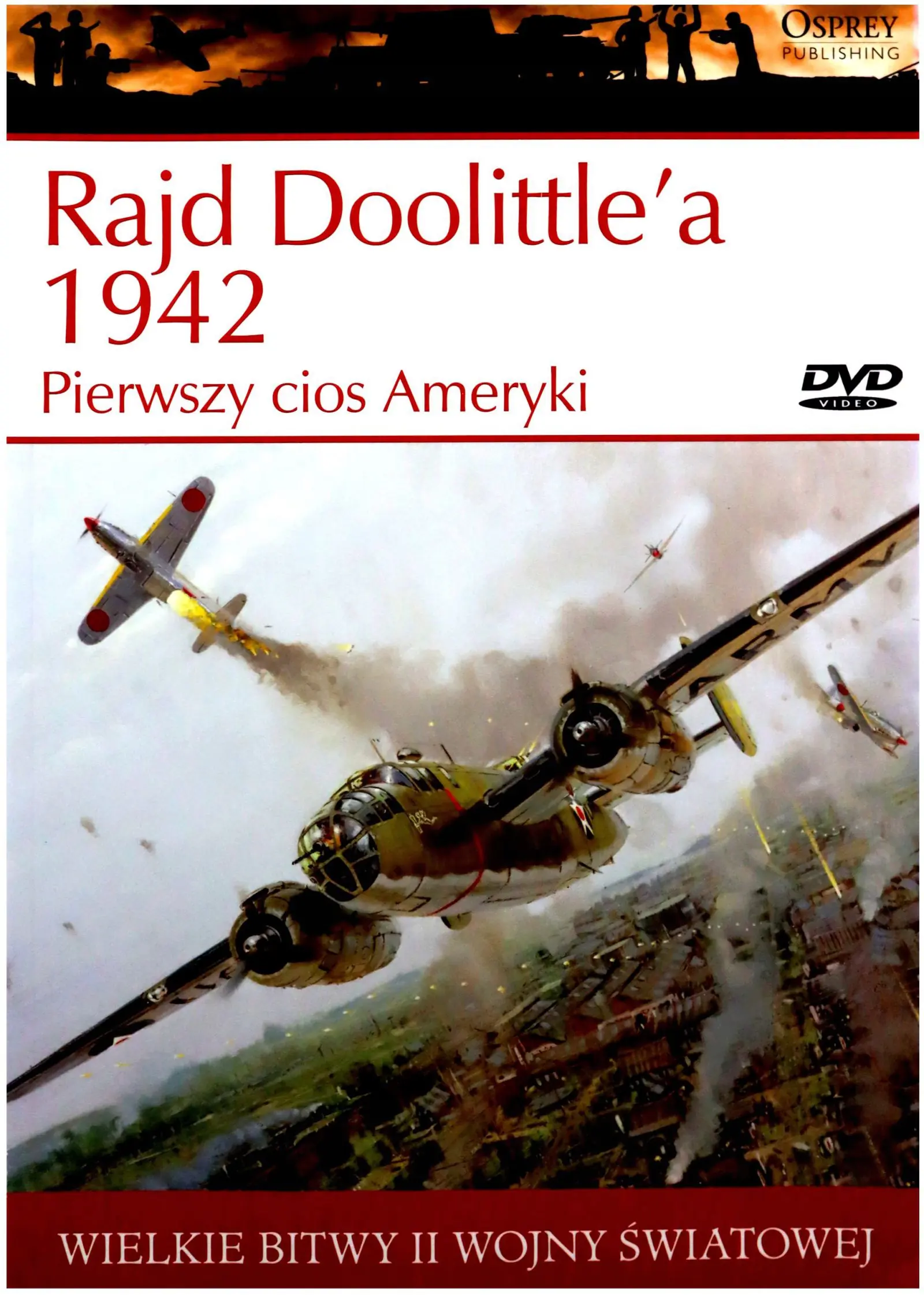 Książka - Pierwszy cios Ameryki Rajd Doolittle'a 1942 Wielkie bitwy II wojny światowej + DVD