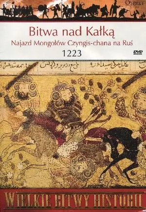 Książka - Wielkie Bitwy Historii. Bitwa pod Kałką. Najazd Mongołów Czyngis-chana na Ruś 1223 r.   DVD
