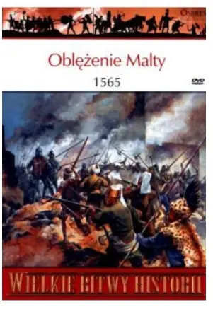 Książka - Wielkie Bitwy Historii. Oblężenie Malty 1565 + DVD - Tim Pickles - 