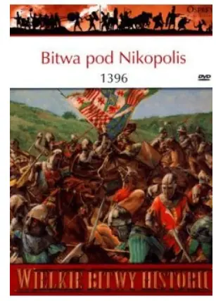 Książka - Wielkie Bitwy Historii. Bitwa pod Nikopolis 1396 + DVD