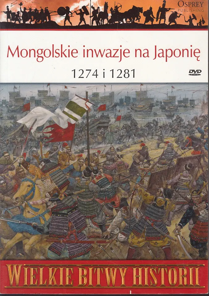 Książka - Wielkie Bitwy Historii. Mongolskie inwazje na Japonię 1274 i 1281 r.   DVD