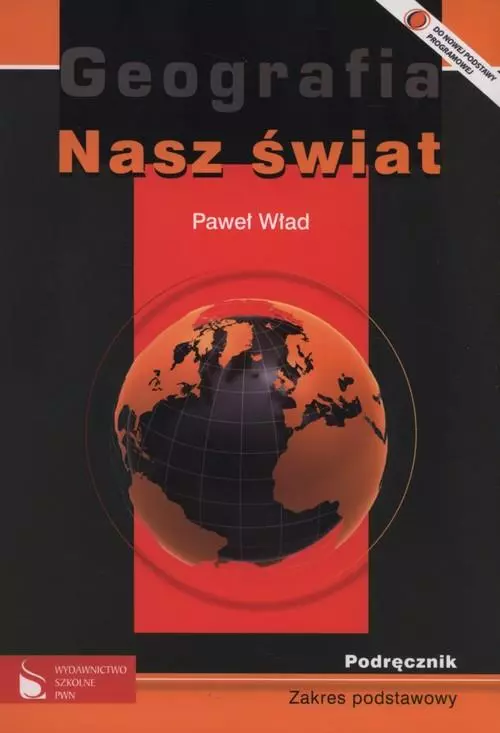 Książka - Geografia. Nasz świat. Podręcznik dla szkół ponadgimnazjalnych. Zakres podstawowy