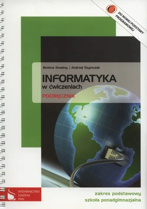 Książka - Informatyka w ćwiczeniach. Podręcznik dla szkoły ponagdgimnazjalnych. Zakres podstawowy