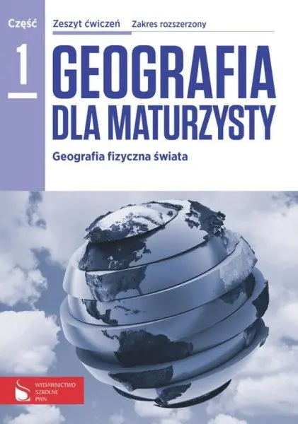 Książka - Geografia dla maturzysty Geografia fizyczna świata LO kl.1 ćwiczenia / zakres rozszerzony