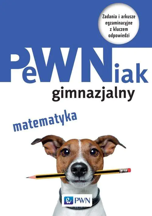 Książka - PeWNiak gimnazjalny. Matematyka. Zadania i arkusze egzaminacyjne z kluczem odpowiedzi