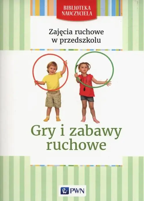 Książka - Zajęcia ruchowe w przedszkolu. Gry i zabawy ruchowe