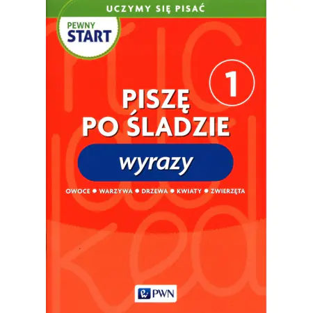 Książka - Pewny start. Uczymy się pisać. Piszę po śladzie. Wyrazy 1