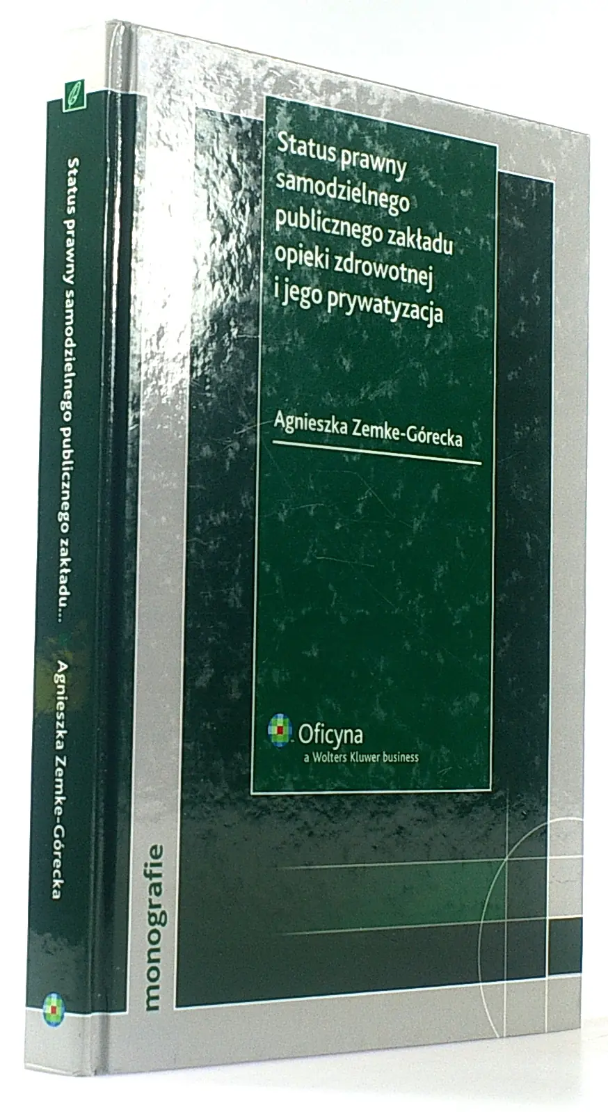 Książka - STATUS PRAWNY SAMODZIELNEGO PUBLICZNEGO ZAKŁADU OPIEKI ZDROWOTNEJ I JEGO PRYWATYZACJA