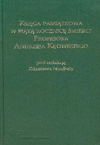 Książka - Księga pamiątkowa w piątą rocznicę śmierci profesora Andrzeja Kijowskiego - Zdzisław Niedbała (red.) - 