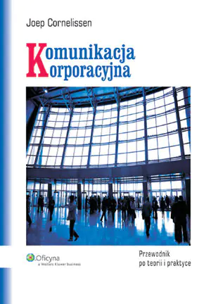 Książka - Komunikacja korporacyjna. Przewodnik po teorii i praktyce