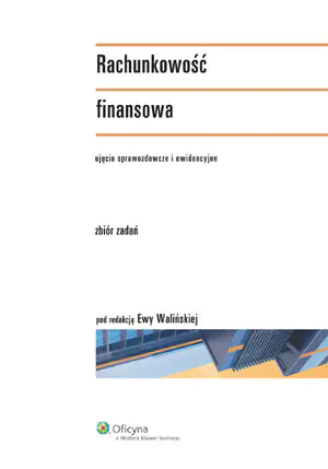 Książka - RACHUNKOWOŚĆ FINANSOWA UJĘCIE SPRAWOZDAWCZE I EWIDENCYJNE ZBIÓR ZADAŃ