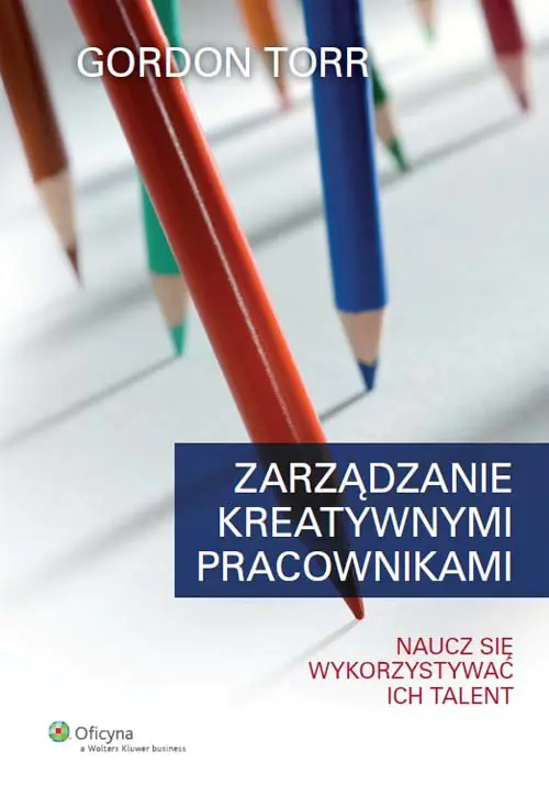 Książka - Zarządzanie kreatywnymi pracownikami. Naucz się wykorzystywać ich talent