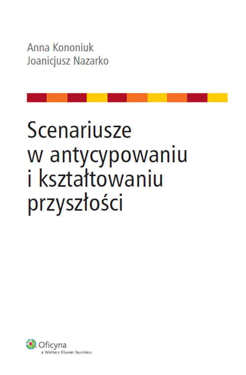 Książka - Scenariusze w antycypowaniu i kształtowaniu przyszłości