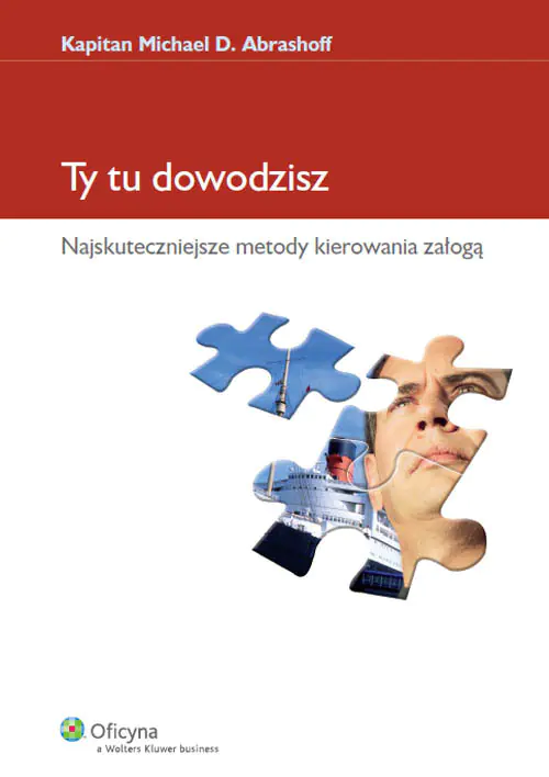 Książka - Ty tu dowodzisz. Najskuteczniejsze metody kierowania załogą