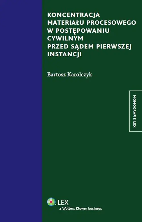 Książka - Koncentracja materiału procesowego w postępowaniu cywilnym przed sądem pierwszej instancji