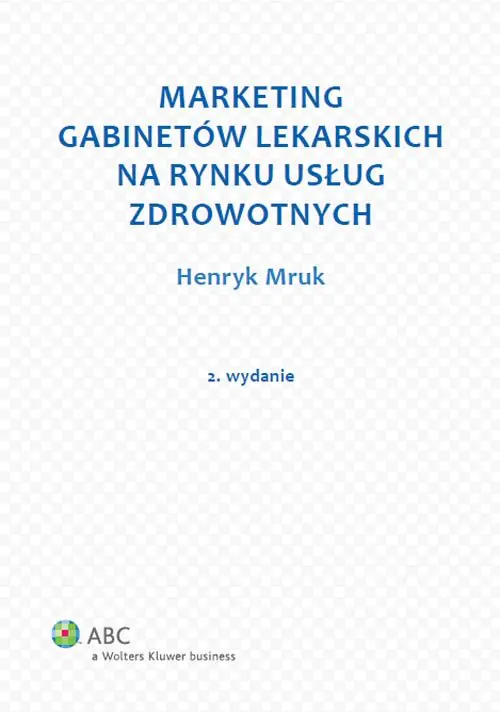 Książka - Marketing gabinetów lekarskich na rynku usług zdrowotnych