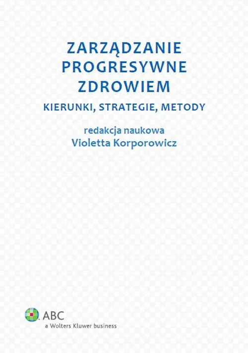Książka - Zarządzanie progresywne zdrowiem. Kierunki, strategie, metody
