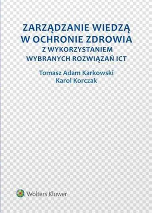 Książka - Zarządzanie wiedzą w ochronie zdrowia z wykorzystaniem wybranych rozwiązań ICT