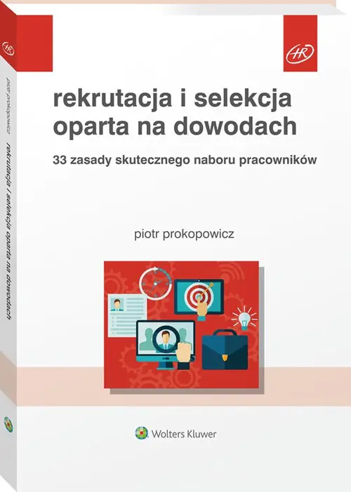 Książka - Rekrutacja i selekcja oparta na dowodach. 33 zasady skutecznego naboru pracowników