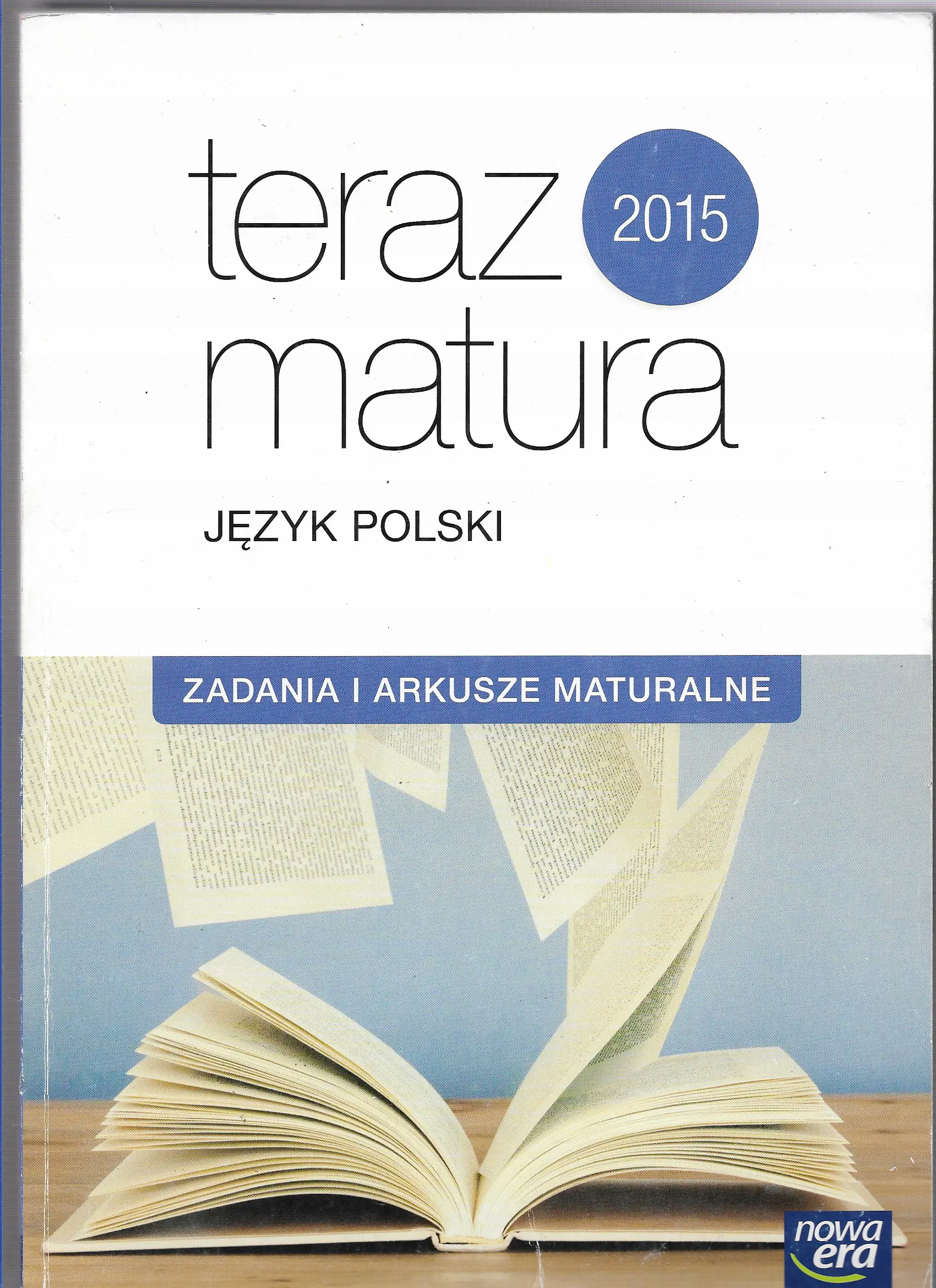 Książka - Teraz matura 2015. Język polski. Zadania i arkusze maturalne. Szkoła ponadgimnazjalna