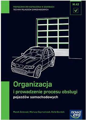 Książka - Organizacja i prowadzenie procesu obsługi pojazdów samochodowych. Podręcznik do kształcenia w zawodzie technik pojazdów samochodowych