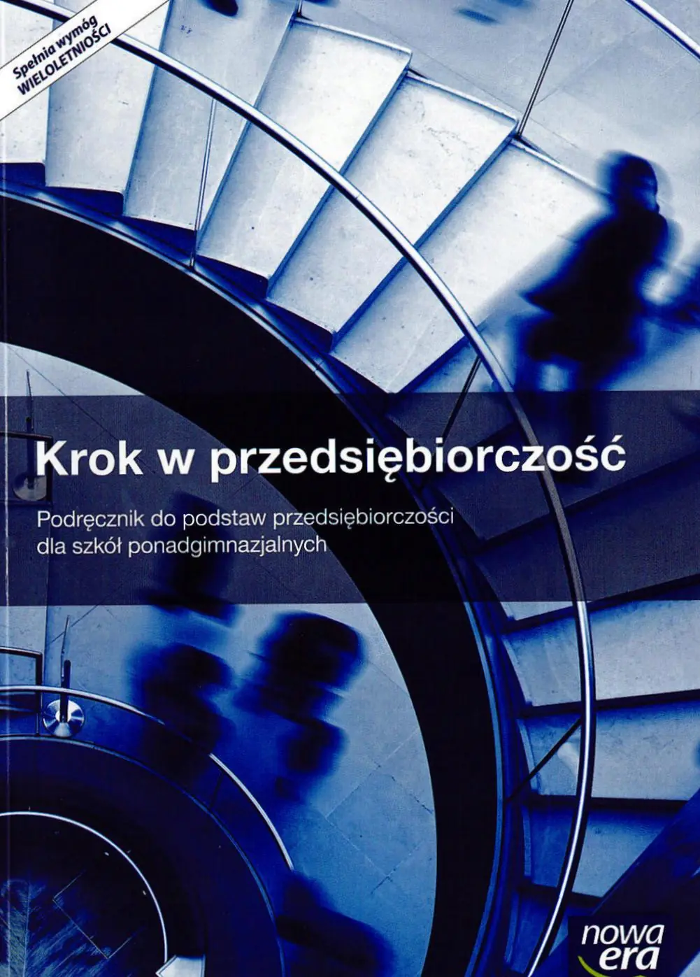 Książka - Krok w przedsiębiorczość. Podręcznik do podstaw przedsiębiorczości Szkoła ponadgimnazjalna. Spełnia wymogi wieloletniości