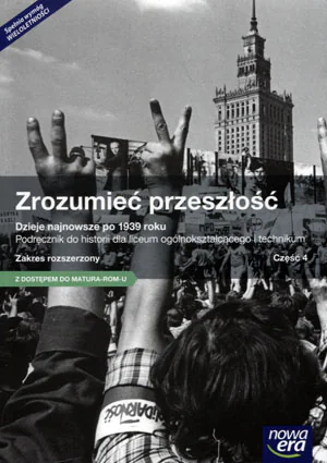 Książka - Zrozumieć przeszłość. Dzieje najnowsze po 1939 roku. Historia. Podręcznik. Zakres rozszerzony. Szkoła ponadgimnazjalna