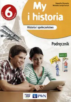 Książka - My i historia. Historia i społeczeństwo. Podręcznik. Klasa 6. Szkoła podstawowa