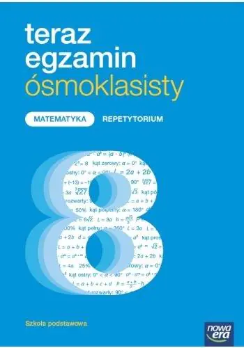 Teraz egzamin ósmoklasisty 2021. Matematyka. Exam Preparation. Repetytorium. Klasa 8. Szkoła podstawowa