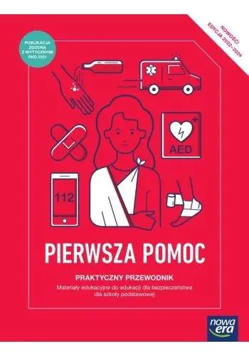 Książka - Pierwsza pomoc. Praktyczny przewodnik. Materiały edukacyjne do edukacji dla bezpieczeństwa dla szkoły podstawowej