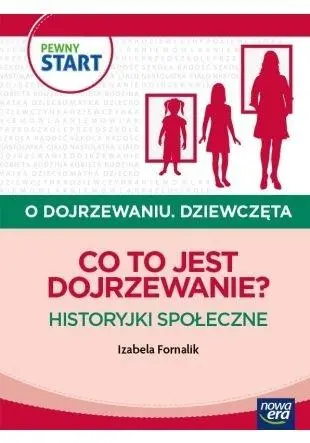 Książka - PEWNY START. O DOJRZEWANIU. DZIEWCZĘTA Co to jest dojrzewanie? Historyjki społeczne