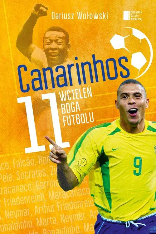 Książka - Canarinhos. 11 wcieleń boga futbolu