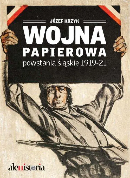 Książka - Wojna papierowa. Powstania śląskie 1919-1921