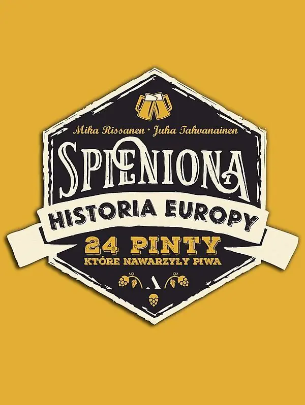 Książka - Spieniona historia Europy. 24 pinty, które nawarzyły piwa