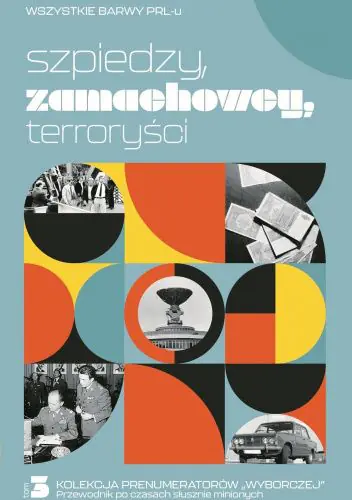 Książka - Wszystkie barwy PRL-u t. 3: Szpiedzy, zamachowcy, terroryści