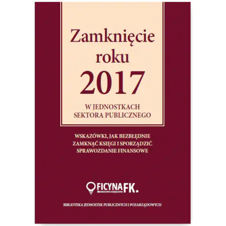 Książka - Zamknięcie roku 2017 w jednostkach sektora publicznego