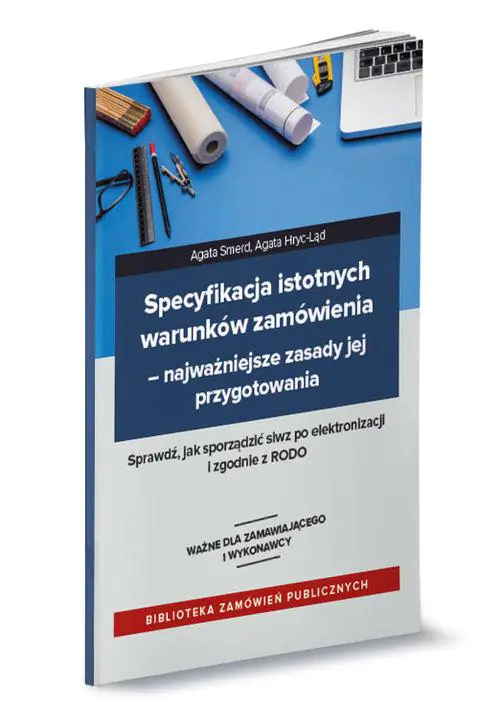 Książka - Specyfikacja istotnych warunków zamówienia Najważniejsze zasady jej przygotowania