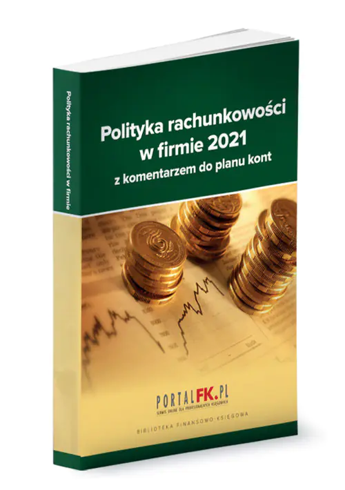 Książka - Polityka rachunkowości w firmie 2021 z komentarzem do planu kont