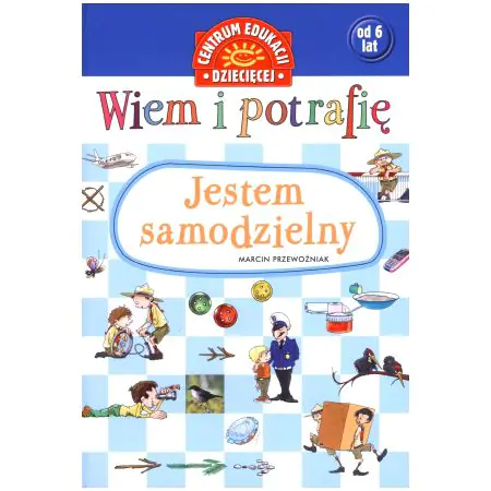 Wiem i potrafię. Jestem samodzielny